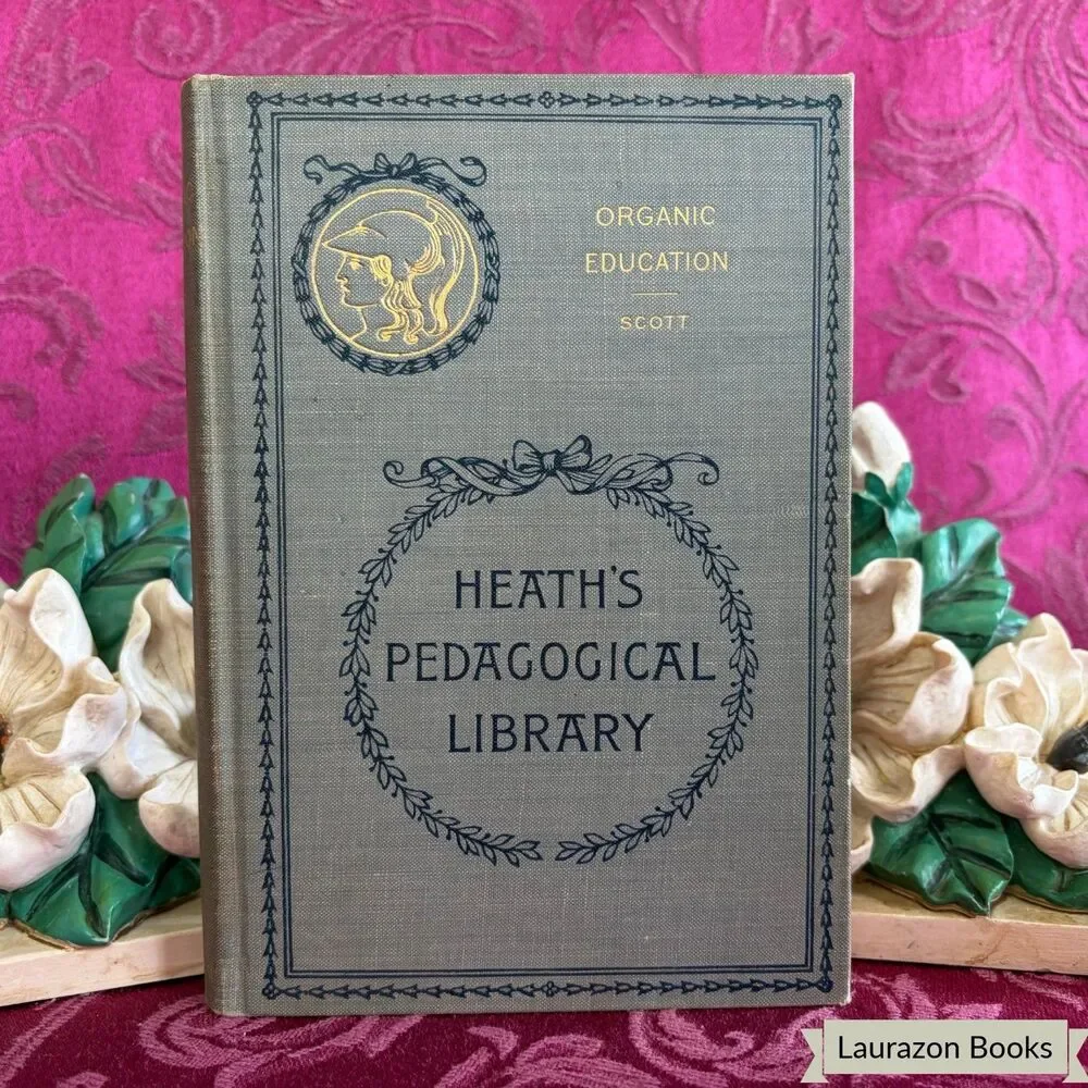 1899 Organic Education by Harriet M. Scott, Antique School Book, D. C. Heath